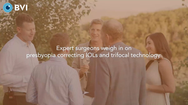Expert surgeons weigh in on presbyopia correcting IOLs and trifocal technology